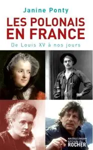 Janine Ponty, "Les Polonais en France: De Louis XV à nos jours"