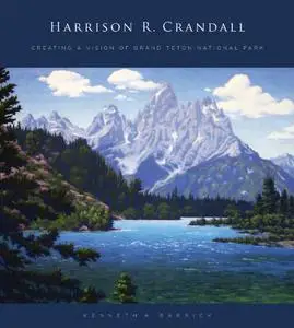 Harrison R. Crandall: creating a vision of Grand Teton National Park