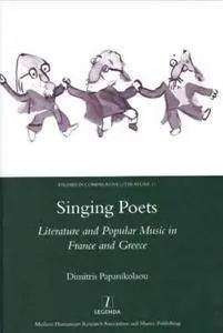 Dimitris Papnikolaou - Singing Poets: Literature And Popular Music in France And Greece [Repost]