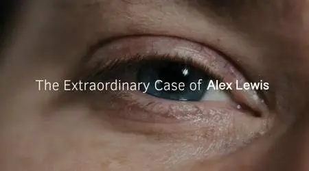 The Extraordinary Case of Alex Lewis (2016)