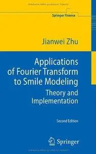 Applications of Fourier Transform to Smile Modeling: Theory and Implementation (2nd edition) (repost)