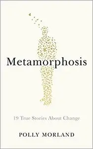 Metamorphosis: How and Why We Change