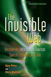 The Invisible Web: Uncovering Information Sources Search Engines Can't See (Repost)