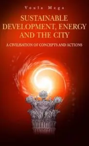 Sustainable Development, Energy and the City: A Civilisation of Concepts and Actions [Repost]