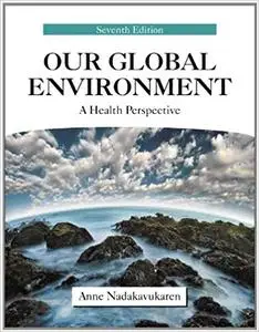 Our Global Environment: A Health Perspective (7th Edition)