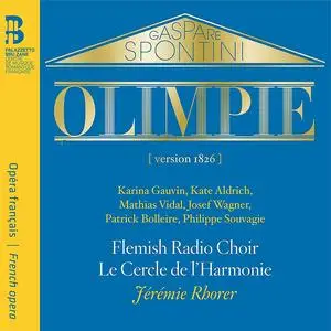 Jeremie Rhorer, Le Cercle de l'Harmonie - Gaspare Spontini: Olimpie [Version 1826] (2019)