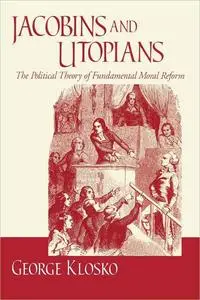 Jacobins and Utopians: The Political Theory of Fundamental Moral Reform