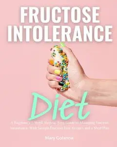 «Fructose Intolerance Diet» by Mary Golanna