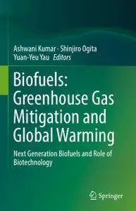 Biofuels: Greenhouse Gas Mitigation and Global Warming: Next Generation Biofuels and Role of Biotechnology