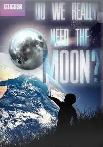 BBC - Do We Really Need the Moon? (2011)