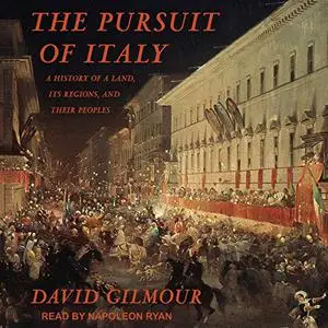 The Pursuit of Italy: A History of a Land, Its Regions, and Their Peoples [Audiobook] (Repost)