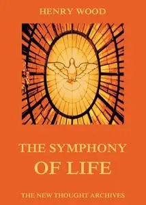 «The Symphony Of Life» by Henry Wood