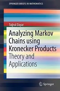 Analyzing Markov Chains using Kronecker Products: Theory and Applications