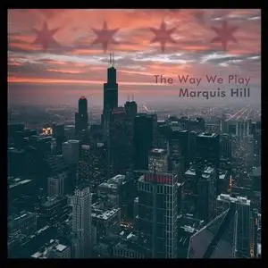 Marquis Hill - The Way We Play (2016)