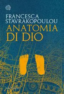 Francesca Stavrakopoulou - Anatomia di Dio