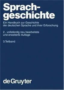Sprach-Geschichte: Ein Handbuch Zur Geschichte Der Deutschen Sprache Und Ihrer Erforschung