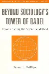 Beyond Sociology's Tower of Babel: Reconstructing the Scientific Method (repost)