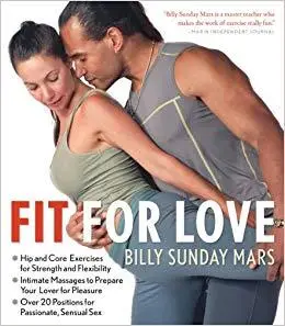 Fit for Love: Hip and Core Exercises for Strength and Flexibility, Intimate Massages to Prepare Your Lover for Pleasure,