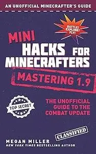Mini Hacks for Minecrafters: Mastering 1.9: The Unofficial Guide to the Combat Update