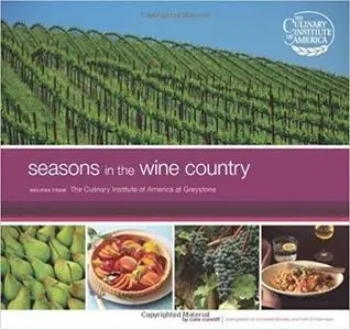 Seasons in the Wine Country: Recipes from the Culinary Institute of America at Greystone