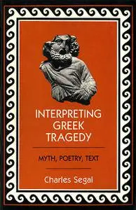 «Interpreting Greek Tragedy» by Charles Segal