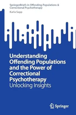 Understanding Offending Populations and the Power of Correctional Psychotherapy