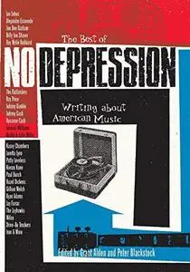 The Best of No Depression: Writing about American Music (Brad and Michele Moore Roots Music Series)