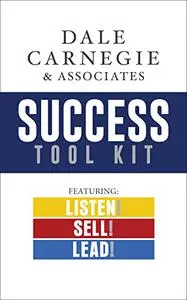 Dale Carnegie & Associates Success Tool Kit: Listen! Sell! Lead!