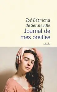 Zoé Besmond de Senneville, "Journal de mes oreilles"