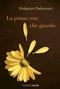 Grégoire Delacourt - La prima cosa che guardo (Repost)