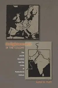 Enlightenment in the Colony: The Jewish Question and the Crisis of Postcolonial Culture