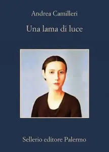 Camilleri Andrea - Montalbano 19 - Una Lama Di Luce