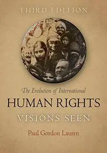 The Evolution of International Human Rights: Visions Seen, 3rd Edition
