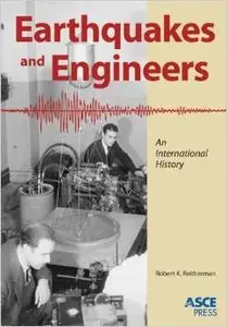 Earthquakes and Engineers: An International History by Robert K. Reitherman