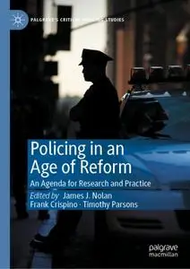 Policing in an Age of Reform: An Agenda for Research and Practice