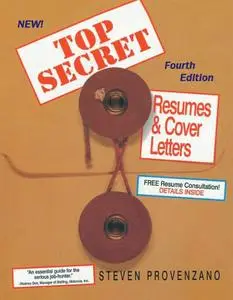 Top Secret Resumes and Cover Letters: The Complete Career Guide for All Job Seekers, 4th Updated Edition