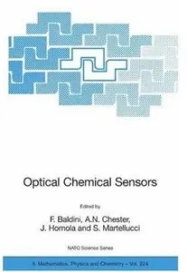Optical Chemical Sensors (NATO Science Series II: Mathematics, Physics and Chemistry) by F. Baldini