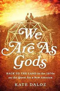 We Are As Gods: back to the land in the 1970s on the quest for a new America (Repost)