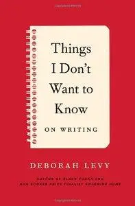 Things I Don't Want to Know: On Writing (repost)
