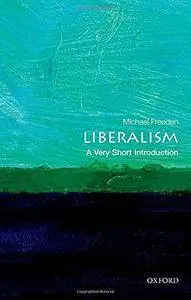 Liberalism: A Very Short Introduction (Very Short Introductions) [Repost]