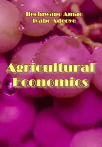 "Agricultural Economics" ed. by Ifeoluwapo Amao, Iyabo Adeoye