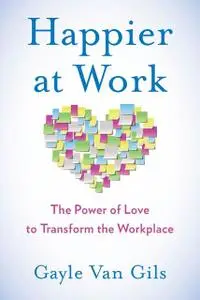 «Happier at Work» by Gayle Van Gils