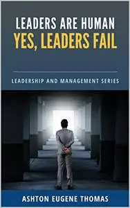 Leaders Are Human: Yes, Leaders Fail
