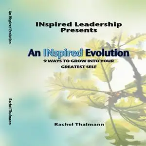 «An INspired Evolution: 9 Ways to Grow into Your Greatest Self» by Rachel Thalmann