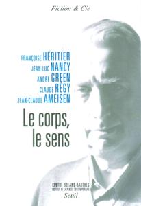 Françoise Héritier, Jean-Luc Nancy, André Green, Claude Régy, Jean Claude Ameisen, "Le corps, le sens"