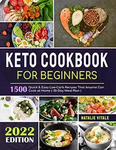 Keto Cookbook: 1500 Quick & Easy Low-Carb Recipes That Anyone Can Cook at Home | 30-Day Meal Plan |