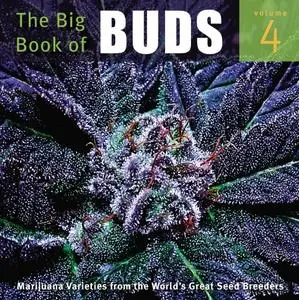 The Big Book of Buds - Volume 4: Marijuana Varieties from the World’s Great Seed Breeders