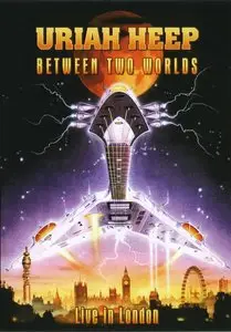 Uriah Heep - Between Two Worlds: Live In London [DVD5] (2005)