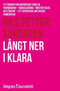 «Långt ner i Klara - Ett ögonvittnesreportage från en porrbiograf» by Nils Petter Sundgren