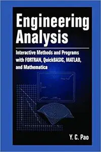 Engineering Analysis: Interactive Methods and Programs With Fortran, Quickbasic, Matlab, and Mathematica